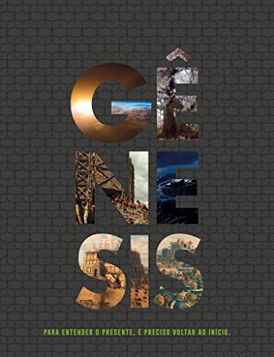 Gênesis: Para Entender o Presente, é Preciso Voltar ao Início 1